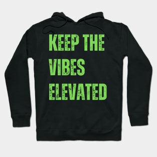 Keep the vibes elevated Hoodie